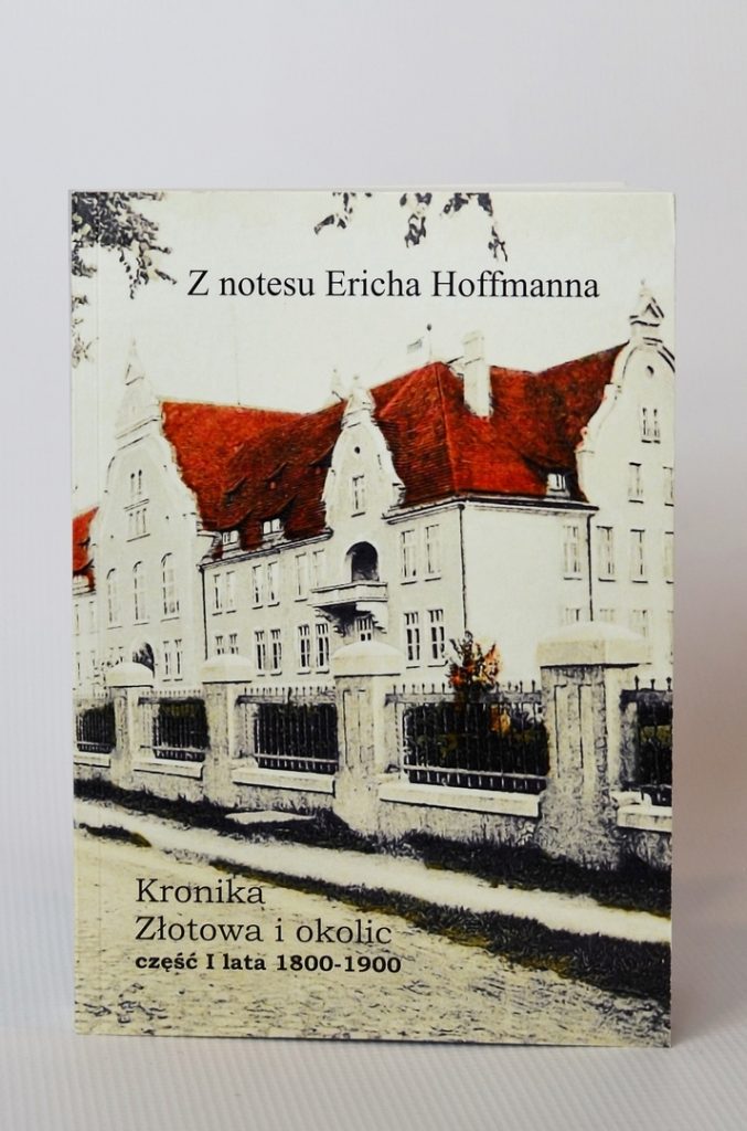 "Z notesu Ericha Hoffmanna - Kronika Złotowa i okolic" - część I